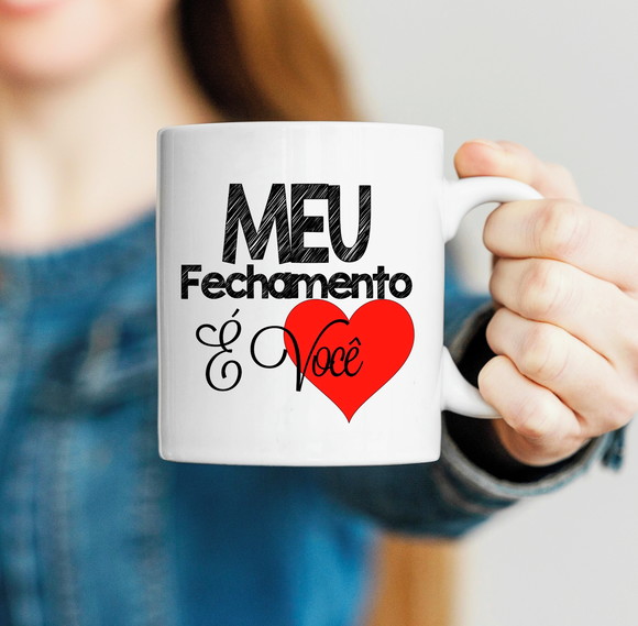 Caneca Meu Fechamento É Você