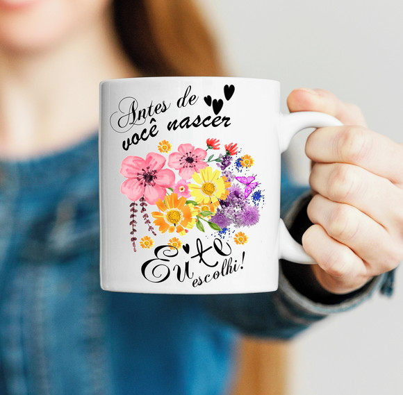 Caneca Porcelana Antes de Você Nascer Eu Te Escolhi