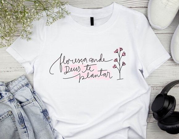 Camiseta Floresça Onde Deus Te Plantar