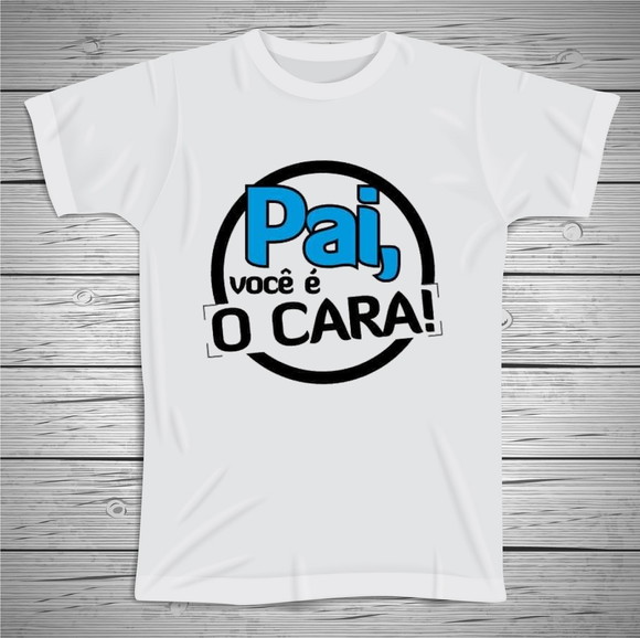 Camiseta Pai Você É O Cara