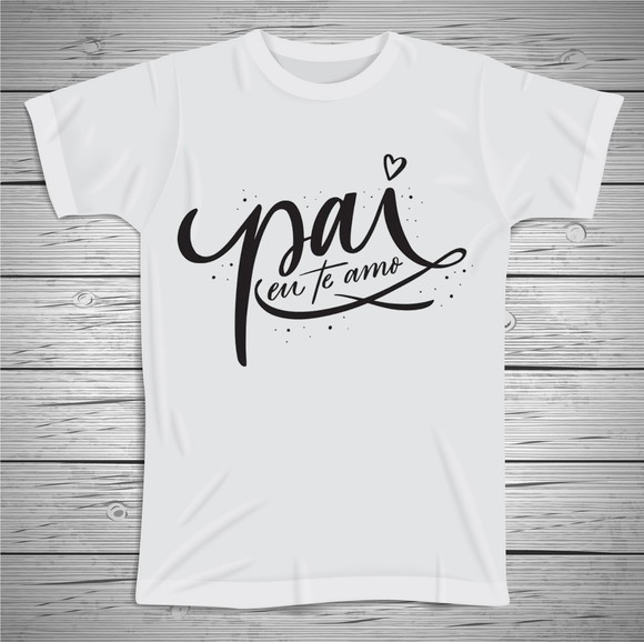 Camiseta Pai Te Amo