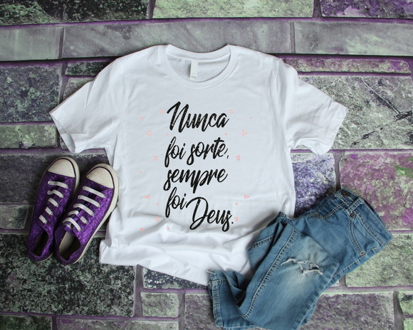 Camiseta Nunca Foi Sorte Sempre Foi Deus