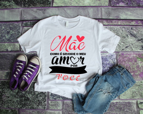 Camiseta Mãe Como é Grande o Meu Amor