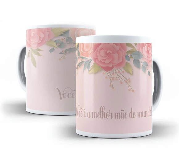 Caneca Você é a Melhor Mãe do Mundo