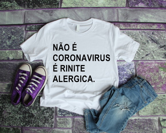 Camiseta Não é Coronaviurus é Rinite