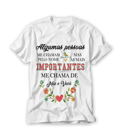 Camiseta Algumas Pessoas Me Chamam de Mãe e Avó