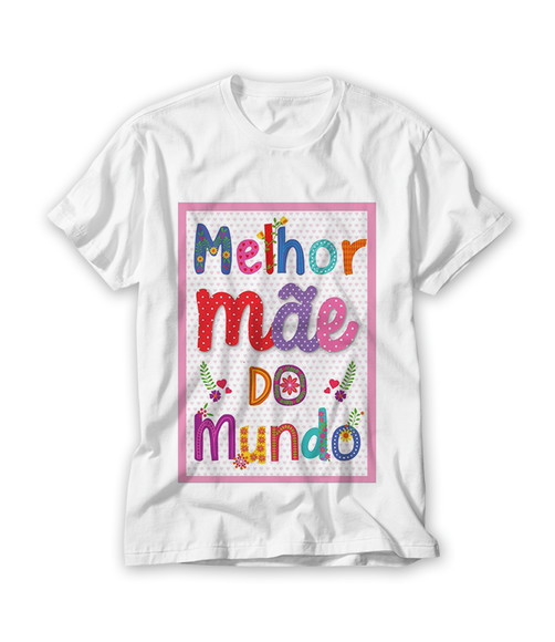 Camiseta Melhor Mãe do Mundo