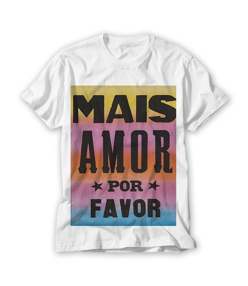 Camiseta Mais Amor Por Favor