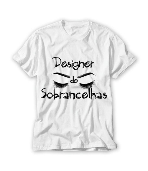 Camiseta Profissão Designer de Sombrancelhas
