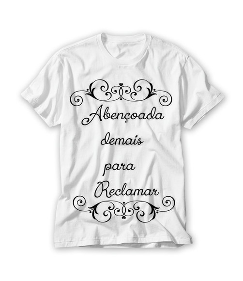 Camiseta Abençoada Demais para Reclamar