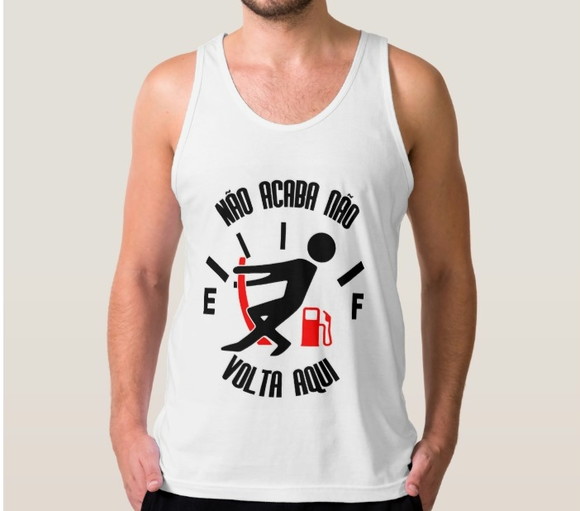 Camiseta Regata Não Acaba Não