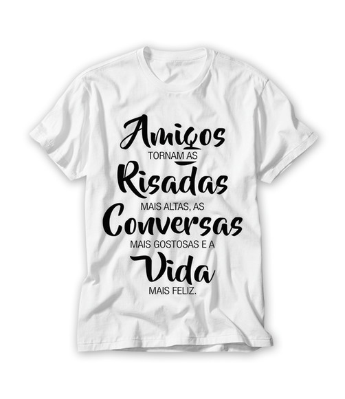 Camiseta Amigos Tornam as Risadas Mais Altas