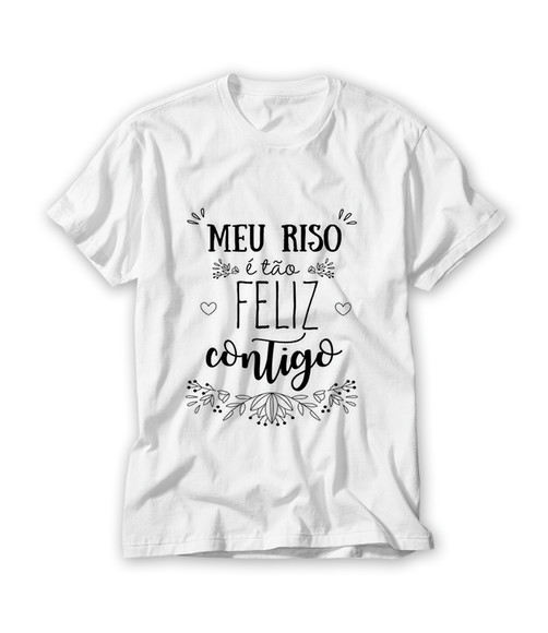 Camiseta Meu Riso É Tão Feliz Contigo
