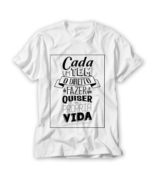 Camiseta Cada Um Tem o Direito de Fazer o Que quiser