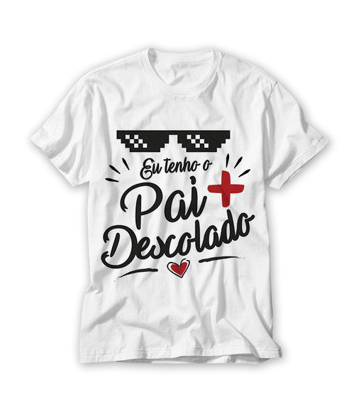 Camiseta Eu Tenho O Pai Mais Descolado