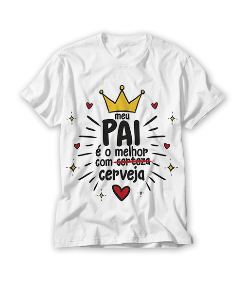 Camiseta Meu Pai é o Melhor com Cerveja
