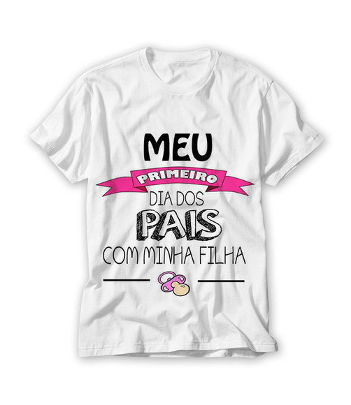 Camiseta Meu Primeiro Dia dos Pais com Minha Filha