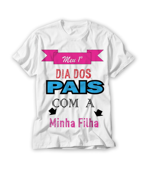 Camiseta Meu Primeiro Dia dos Pais com Minha Filha