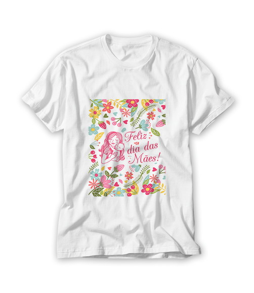 Camiseta Feliz Dia das Mães