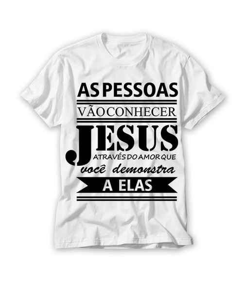 Camiseta Religiosa As Pessoas Vão Conhecer Jesus