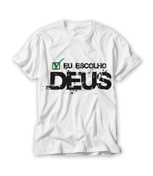 Camiseta Religiosa Eu Escolho Deus