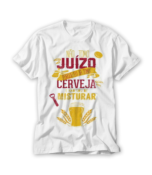 Camiseta Divertida Não Tomo Juízo Porque Já Tomo Cerveja