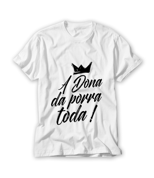 Camiseta A Dona da Porra Toda