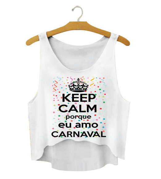 Cropped Carnaval Keep Calm Porque Amo Carnaval