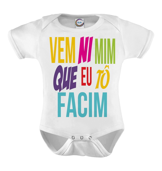 Body Infantil Vem Ni Mim Que eu Tô Facim