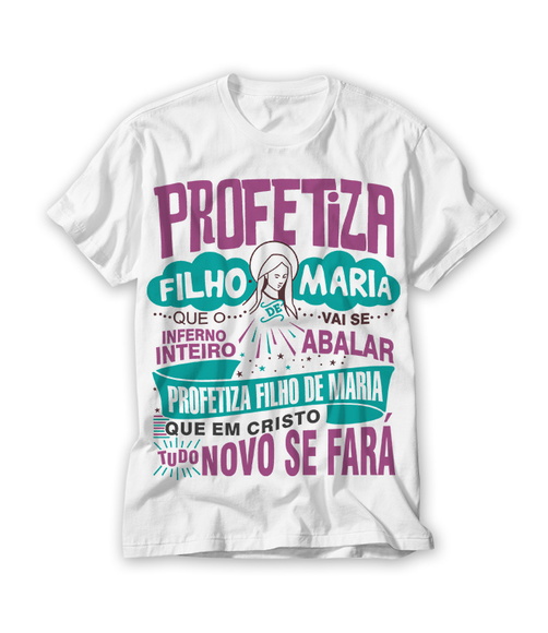 Camiseta Profetiza Filho de Maria
