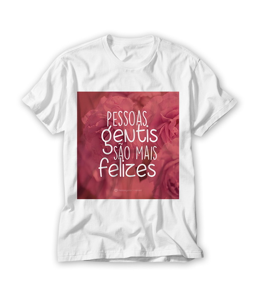 Camiseta Pessoas Gentis São Mais Felizes