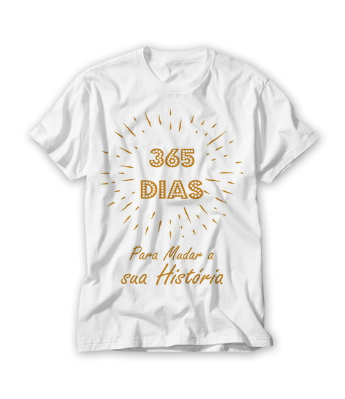 Camiseta 365 Dias para Mudar a Sua História
