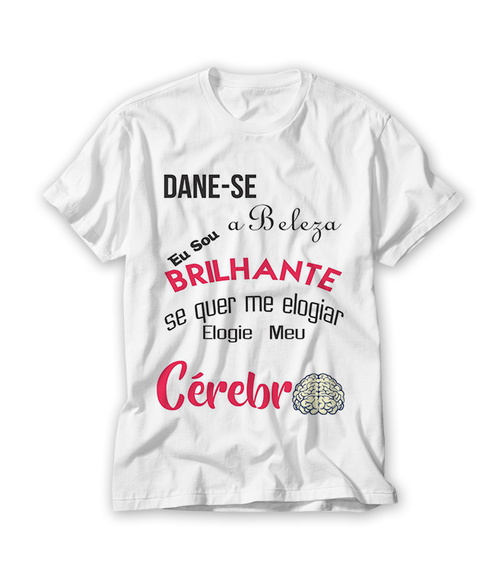 Camiseta Dane-se Eu Sou a Beleza Brilhante