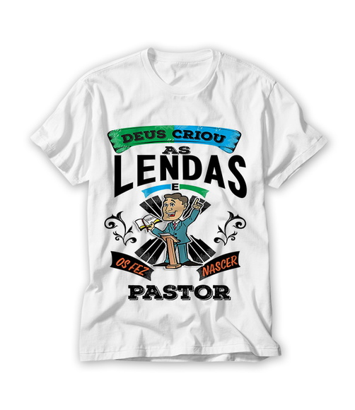 Camiseta Deus Criou As Lendas e os Fez Nascer Pastor