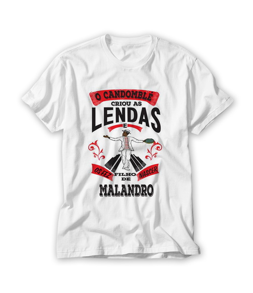 Camiseta Camdoblé Criou as Lendas e o fez Filho de Malandro