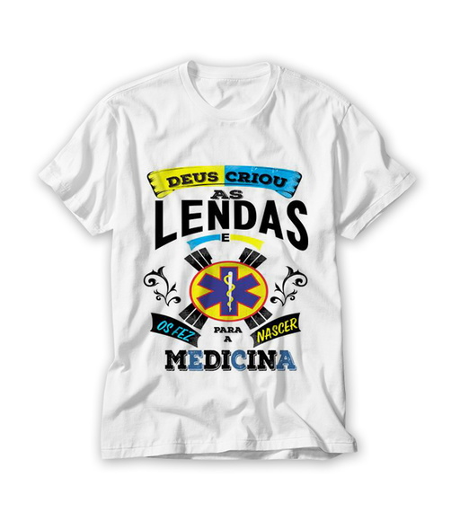 Camiseta Deus Criou As Lendas e os Fez Nascer para Medicina