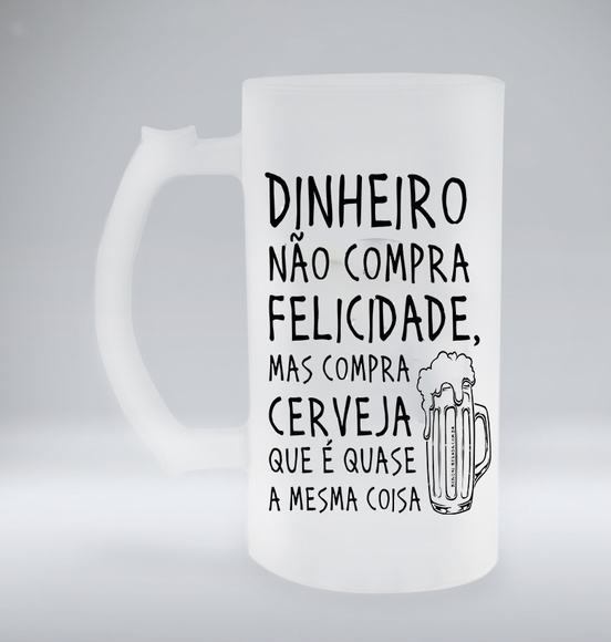 Caneca de Chopp Jateada Dinheiro Não Compra Felicidade