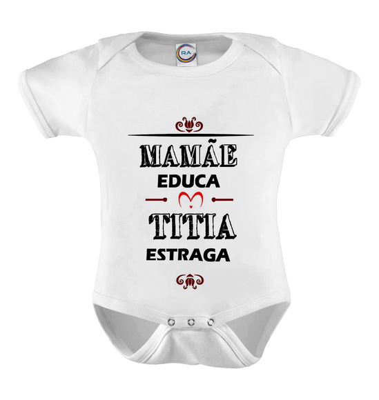 Body Infantil Mamãe Educa Titia Estraga