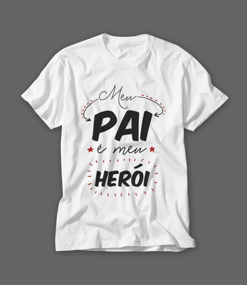 Camiseta Dia dos Pais Meu Pai Meu Herói
