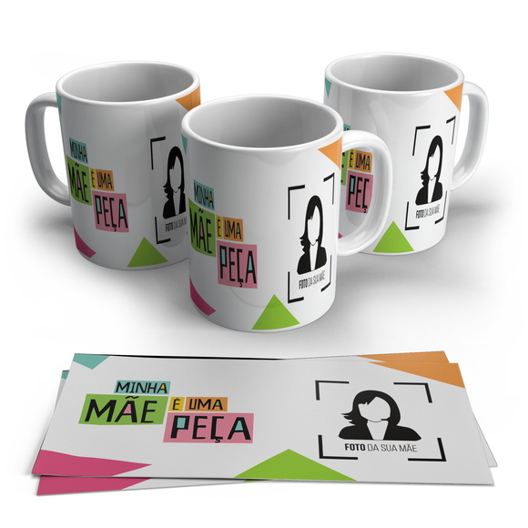 Caneca Minha Mãe é Uma Peça