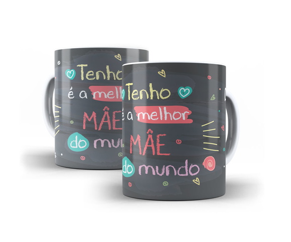 Caneca Tenho a Melhor Mãe do Mundo