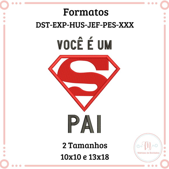 Matriz De Bordado Dia Do Pais (você É Um Super Pai)