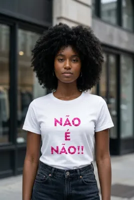Camiseta Feminina Não é Não 100% Algodão | Vinil Brilhante | Conscientização e Empoderamento