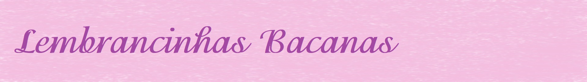 Banner de Lembrancinhas Bacanas